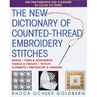 The New Dictionary of Counted Thread Embroidery Stitches Rhoda Ochser Goldberg 9780517886632 Books
