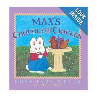 Max's Chocolate Chicken (Turtleback School & Library Binding Edition) (Max & Ruby) Rosemary Wells 9780613285711 Books