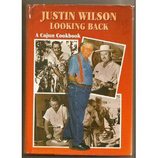 Justin Wilson Looking Back A Cajun Cookbook Justin Wilson 9781565542822 Books