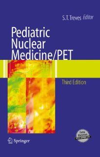 Pediatric Nuclear Medicine/PET S. Ted Treves, G.A. Taylor Books
