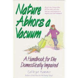 Nature Abhors a Vacuum A Handbook for the Domestically Impaired Kathryn Hammer 9780809236312 Books