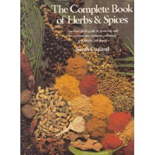 The complete book of herbs & spices Sarah Garland 9780896731493 Books