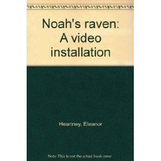 Noah's Raven A Video Installation by Mary Lucier Mary Lucier, Eleanor Heartney 9780935172034 Books