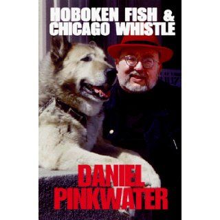 Hoboken Fish and Chicago Whistle Daniel Manus Pinkwater 9780738804255 Books