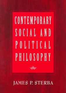 Contemporary Social and Political Philosophy James P. Sterba 9780534239701 Books