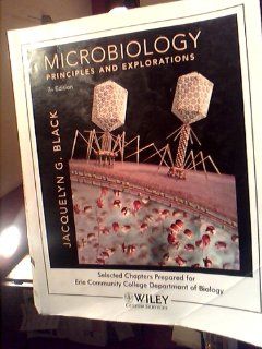 Microbiology Principles and Explorations~selected Chapters Prepared for Erie Community College Departmant of Biology~ 7th Edition Jacquelyn G. Black 9780470410059 Books
