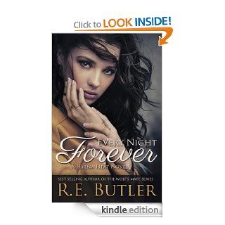 Every Night Forever (Hyena Heat One)   Kindle edition by R.E. Butler. Romance Kindle eBooks @ .