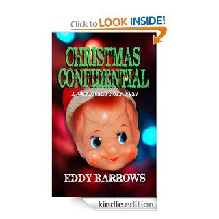 Christmas Confidential a Christmas noir play eBook Eddy Barrows Kindle Store