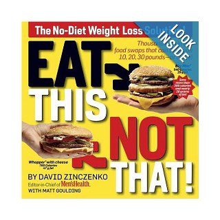 Eat This, Not That Thousands of Simple Food Swaps that Can Save You 10, 20, 30 Pounds  or More David Zinczenko, Matt Goulding Books