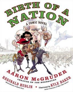 Birth of a Nation A Comic Novel Aaron McGruder, Reginald Hudlin, Kyle Baker 9781400083169 Books