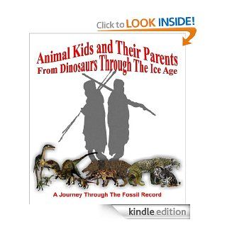 Animal Kids and their Parents From Dinosaurs through the Ice Age eBook Michael Leventhal Kindle Store