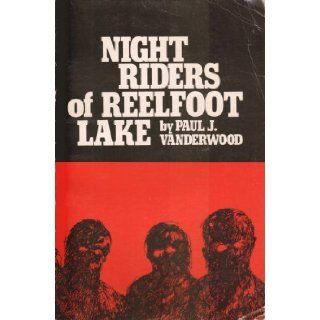 Night Riders of Reelfoot Lake Paul J. Vanderwood 9780878701964 Books