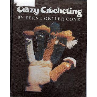 Crazy Crocheting J. Morton, and Ferne Geller Cone Cone, Illustrated by Illustrated. Books