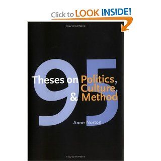 95 Theses on Politics, Culture, and Method Anne Norton 9780300100112 Books