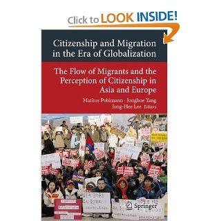 Citizenship and Migration in the Era of Globalization The Flow of Migrants and the Perception of Citizenship in Asia and Europe (Transculturalon Asia and Europe in a Global Context) (9783642197383) Markus Pohlmann, Jonghoe Yang, Jong Hee Lee Books