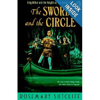 The Sword and the Circle King Arthur and the Knights of the Round Table Rosemary Sutcliff 9780140371499 Books