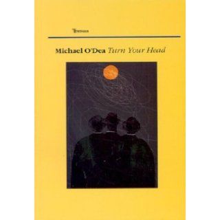 Turn Your Head Michael O'Dea 9781904556091 Books