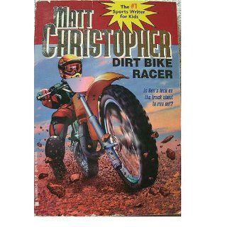 Dirt Bike Racer Matt Christopher 9780316140539 Books