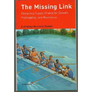 The Missing Link Designing Supply Chains for Growth, Profitability, and Resilience A strategy+business Reader Jeffrey Rothfeder Books
