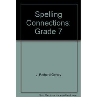Spelling Connections Grade 7 J. Richard Gentry 9780736746854 Books