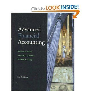 Advanced Financial Accounting Richard E. Baker, Valdean C. Lembke, Thomas E. King 9780072904727 Books