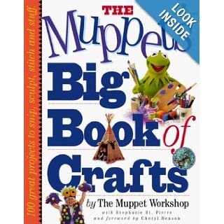 The Muppets Big Book of Crafts Muppet Workshop, Stephanie St. Pierre, Cheryl Henson 9780761105268 Books
