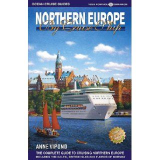 Northern Europe by Cruise Ship The Complete Guide to Cruising Northern Europe [With Color Pull Out Map] Anne Vipond 9780980957327 Books