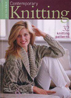 Contemporary Knitting 32 Knitting Patters (Small Projects & Easy Knits) Jo Sharp Books