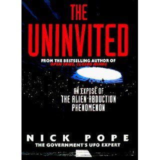 The Uninvited An Expose of the Alien Abduction Phenomenon Nick Pope 9780879518783 Books