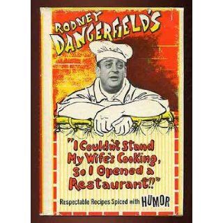 Rodney Dangerfield's I Couldn't Stand My Wife's Cooking, So I Opened a Restaurant Rodney Dangerfield, Lil Goldstein 9780824601447 Books