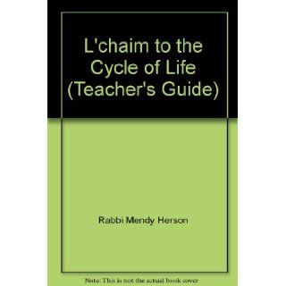 L'chaim to the Cycle of Life (Teacher's Guide) Rabbi Mendy Herson, Malkie Herson Books