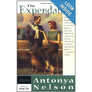 The EXPENDABLES STORIES Antonya Nelson 9780684846859 Books