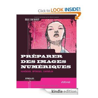 Prparer des images numriques  Numriser, optimiser, contrler (A'sfored) (French Edition) eBook Emmanuel Bacquet Kindle Store