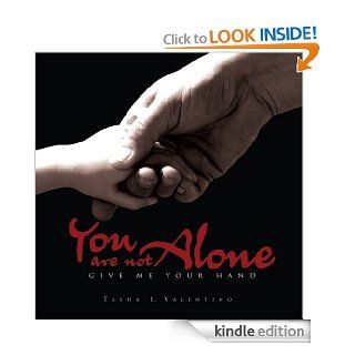 You are not Alone Give me your Hand eBook Tasha Valentino Kindle Store