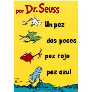 Un Pez, Dos Peces, Pez Rojo, Pez Azul (I Can Read It All by Myself Beginner Books) (Spanish Edition) Dr. Seuss, Yanitzia Canetti 9781930332836 Books
