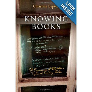 Knowing Books The Consciousness of Mediation in Eighteenth Century Britain (Material Texts) Christina Lupton 9780812243727 Books
