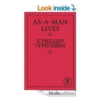 As a Man Lives            OR   The Mystery of the Yellow House eBook E. Phillips  Oppenheim Kindle Store