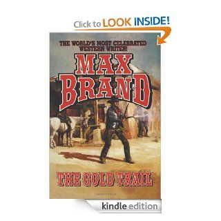The Gold Trail eBook Max Brand Kindle Store