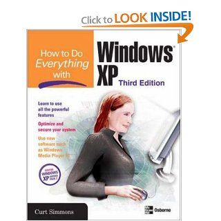 How to Do Everything with Windows XP, Third Edition Curt Simmons 9780072259537 Books