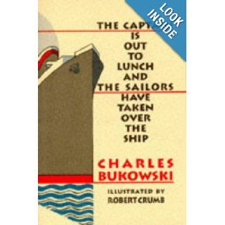 The Captain is Out to Lunch Charles Bukowski, Robert Crumb 9781574230581 Books