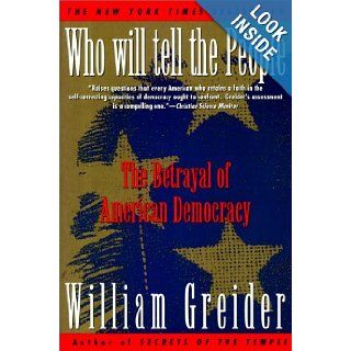 Who Will Tell The People?  The Betrayal Of American Democracy William Greider Books