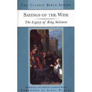 Sayings of the Wise The Legacy of King Solomon (Classic Bible Series) Lawrence Boadt, Libby Purves 9780312221058 Books