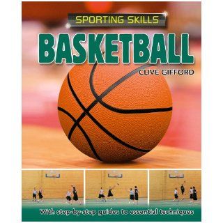 Basketball (Sporting Skills) Clive Gifford 9780750253802 Books
