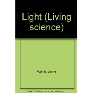 Light (Living science) Leslie Waller Books
