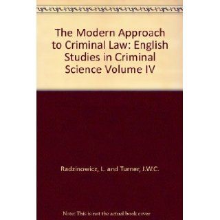 The Modern Approach to Criminal Law English Studies in Criminal Science Volume IV L. and Turner, J.W.C. Radzinowicz Books