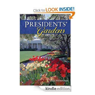 Presidents' Gardens (Shire Library 755) eBook Linda, Holden Hoyt Kindle Store