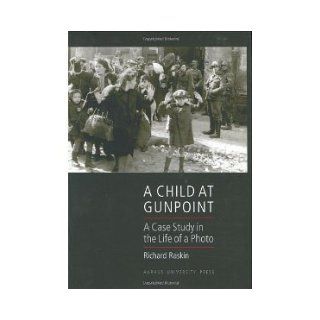 A Child at Gunpoint [Paperback] [2004] Richard Raskin Richard Raskin Books