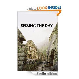 Seizing the Day eBook Gavin Chappell Kindle Store