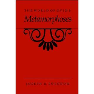 The World of Ovid's Metamorphoses Joseph B. Solodow 9780807854341 Books
