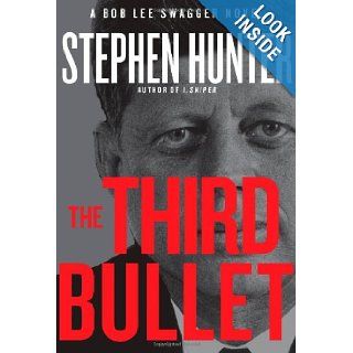 The Third Bullet A Bob Lee Swagger Novel Stephen Hunter 9781451640205 Books